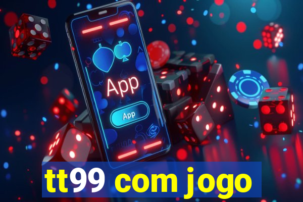 tt99 com jogo